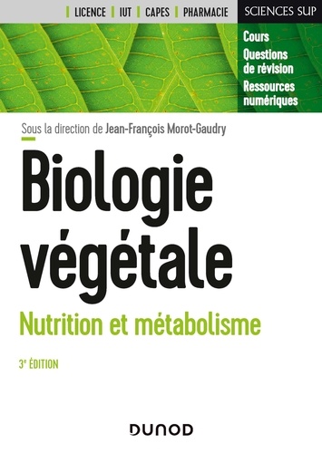Jean-François Morot-Gaudry et François Moreau - Biologie végétale : Nutrition et métabolisme - 3e éd..