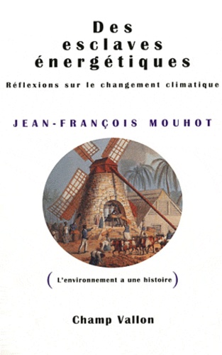 Des esclaves énergétiques. Réflexions sur le changement climatique