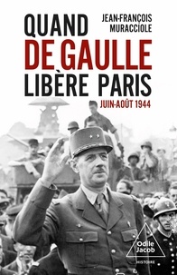 Jean-François Muracciole - Le jour où De Gaulle libéra Paris.