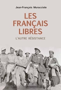 Jean-François Muracciole - Les Français libres - L'autre Résistance.