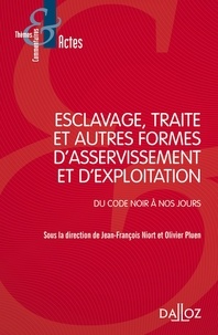 Jean-François Niort et Olivier Pluen - Esclavage, traité et autres formes d'asservissement et d'exploitation - Du code noir à nos jours.