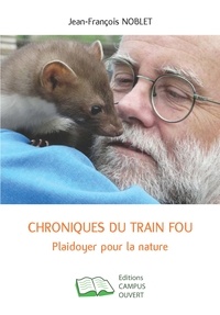 Jean-François Noblet - Chroniques du train fou - Playdoyer pour la nature.