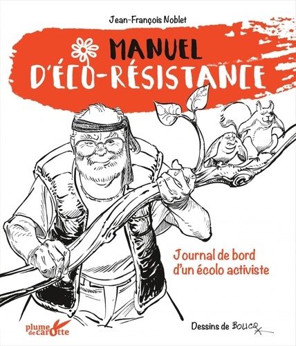 Manuel d'éco-résistance. Journal de bord d'un écolo activiste - Occasion