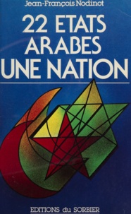 Jean-François Nodinot - 22 États arabes, une nation - Une Nation.