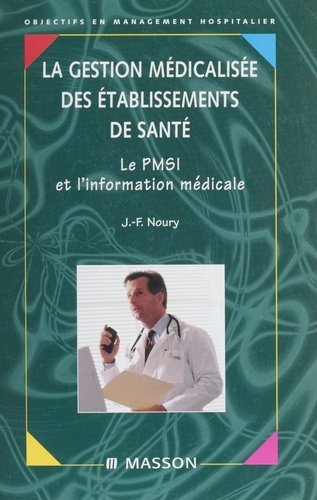 LA GESTION MEDICALISEE DES ETABLISSEMENTS DE SANTE. Le PMSI et l'information médicale