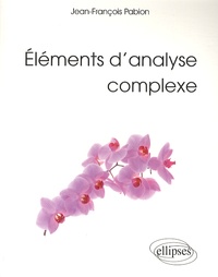 Jean-François Pabion - Eléments d'analyse complexe - Licence de mathématiques.