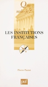 Jean-François Pactet et Pierre Pactet - Les institutions françaises.