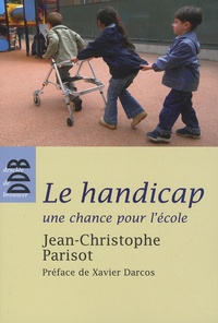 Jean-François Parisot - Le handicap, une chance pour l'école - Ecouter, penser et vivre l'altérité dans la communauté éducative.