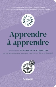 Jean-François Parmentier et Florence Alincourt - Apprendre à apprendre - Un peu de psychologie cognitive pour les pros qui veulent optimiser leur potentiel.