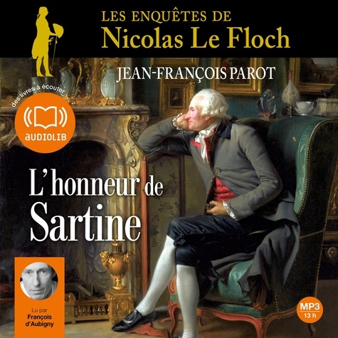 L'honneur de Sartine. Les enquêtes de Nicolas Le Floch, commissaire au Châtelet