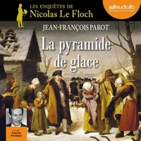 Jean-François Parot - La pyramide de glace - Les enquêtes de Nicolas Le Floch, commissaire au Châtelet.