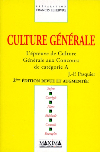 Jean-François Pasquier - Culture Generale. L'Epreuve De Culture Generale Aux Concours De Categorie A, Edition 1998.