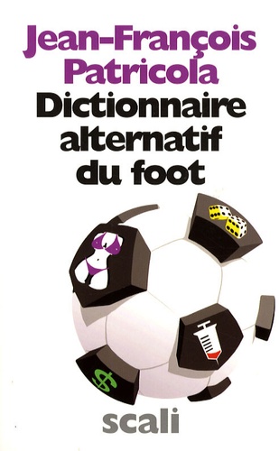 Jean-François Patricola - Dictionnaire alternatif du foot.