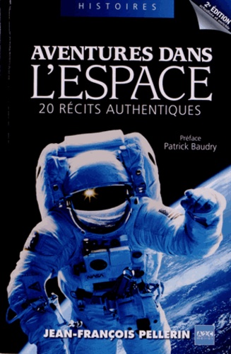 Jean-François Pellerin - Aventures dans l'espace - 20 récits authentiques.