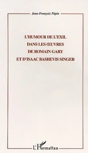 L'HUMOUR DE L'EXIL DANS LES UVRES DE ROMAIN GARY ET D'ISAAC BASHEVIS SINGER