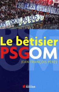 Jean-François Pérès - Le bêtisier PSG/OM.