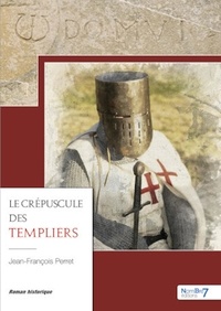 Jean-François Perret - Le crépuscule des templiers.