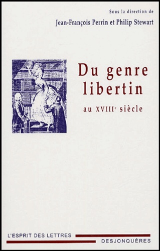 Jean-François Perrin et Philip Stewart - Du genre libertin au XVIIIe siècle.