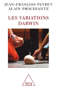 Jean-François Peyret et Alain Prochiantz - Les variations Darwin.