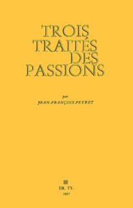 Jean-François Peyret - Trois Traites Des Passions.