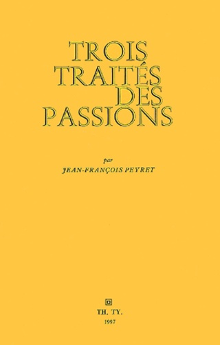 Jean-François Peyret - Trois Traites Des Passions.