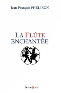 Jean-François Phelizon - La flûte enchantée.
