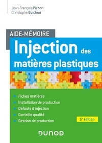 Jean-François Pichon et Christophe Guichou - Aide-mémoire Injection des matières plastiques - 5e éd..