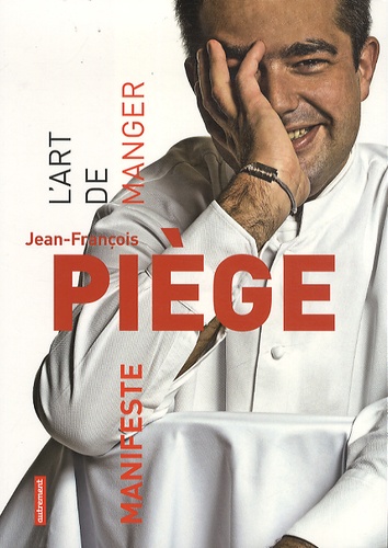 Jean-François Piège - Manifeste - L'art de manger.