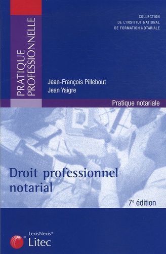 Jean-François Pillebout et Jean Yaigre - Droit professionnel notarial.