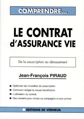 Jean-François Piraud - Le contrat d'assurance-vie - Comment choisir son contrat, comment l'optimiser, rédiger une clause bénéficiaire, les points à surveiller.
