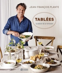 Jean-François Plante - Tablées - Le plaisir de se retrouver.