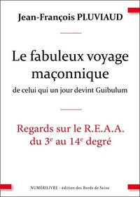 Le fabuleux voyage maçonnique de celui qui un jour devint Guibulum