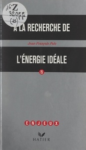 Jean-François Polo - À la recherche de l'énergie idéale.