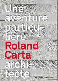 Jean-François Pousse - Roland Carta architecte - Une aventure particulière.