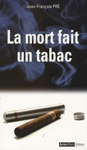 Jean-François Pré - La mort fait un tabac.