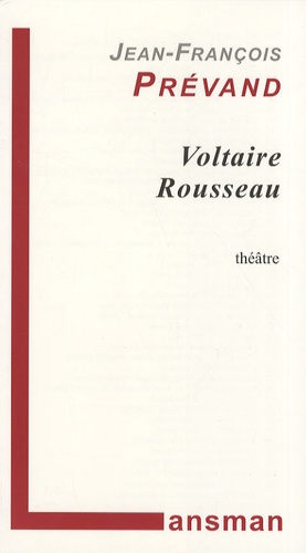 Jean-François Prévand - Voltaire Rousseau.