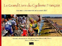 Jean-François Quénet - Le Grand livre du cyclisme français - Les meilleurs moments de la saison.