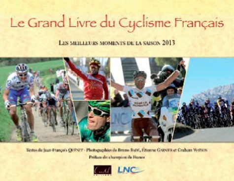 Le grand livre du cyclisme français. Les meilleurs moments de la saison  Edition 2013