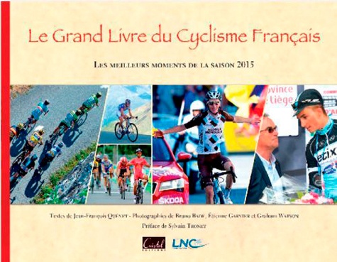 Le grand livre du cyclisme français. Les meilleurs moments de la saison  Edition 2015