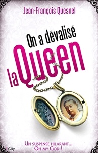 Jean-François Quesnel - On a dévalisé la Queen.