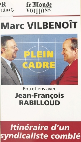 Plein cadre. Entretiens avec Jean-François Rabilloud