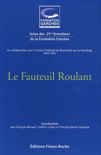 Jean-François Ravaud et Frédéric Lofaso - Le fauteuil roulant - Actes des 21e Entretiens de la Fondation Garches.