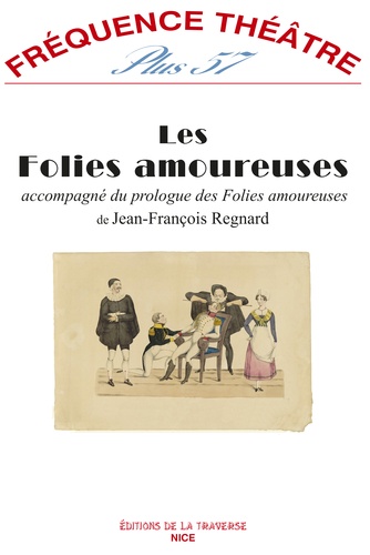 Jean-François Regnard - Les Folies amoureuses - Prédédé du prologue des Folies amoureuses.