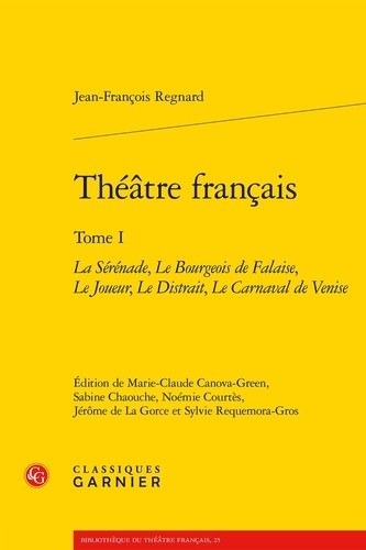 Théâtre français. Tome 1, La Sérénade ; Le bourgeois de falaise ; Le joueur ; Le distrait ; Le carnaval de Venise