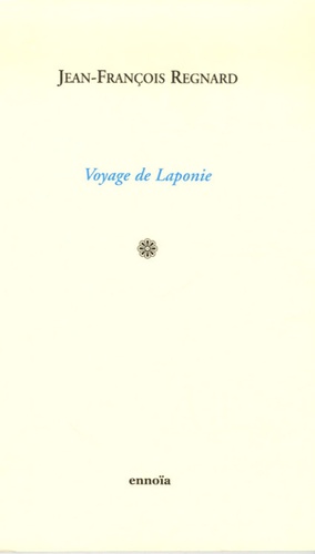 Jean-François Regnard - Voyage de Laponie.