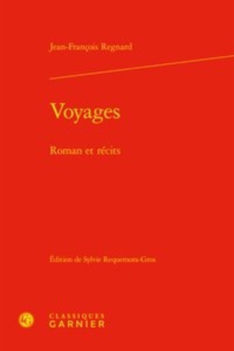 Voyages. Roman et récits