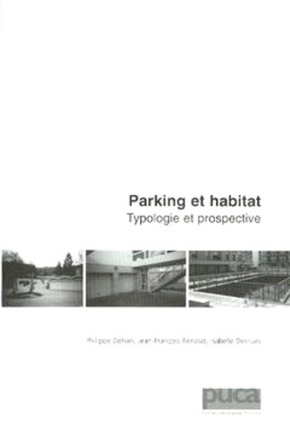 Jean-François Renaud et Isabelle Desrues - Parking et habitat - Typologie et prospective.