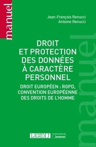 Jean-François Renucci et Antoine Renucci - Droit et protection des données à caractère personnel - Droit européen : RGPD, convention européenne des droits de l'Homme.