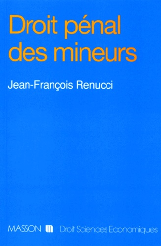 Jean-François Renucci - Droit pénal des mineurs.