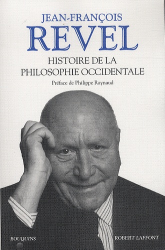 Jean-François Revel - Histoire de la philosophie occidentale - Précédé de Pourquoi des philosophes, La cabale des dévots.